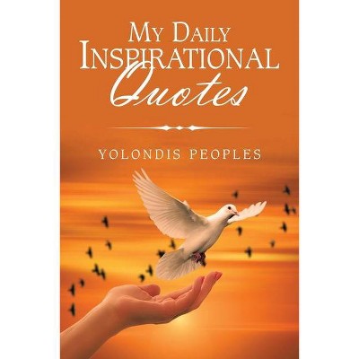 My Daily Inspirational Quotes - by  Yolondis Peoples (Paperback)