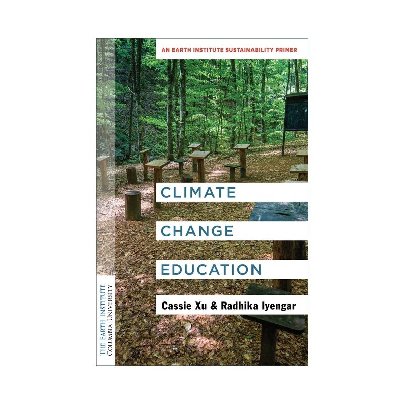 Climate Change Education - (Columbia University Earth Institute Sustainability Primers) by Luo Cassie Xu & Radhika Iyengar, 1 of 2
