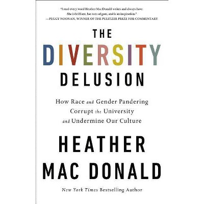 The Diversity Delusion - by  Heather Mac Donald (Paperback)