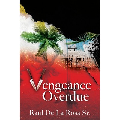 Vengeance Overdue - by  Raul de la Rosa (Paperback)