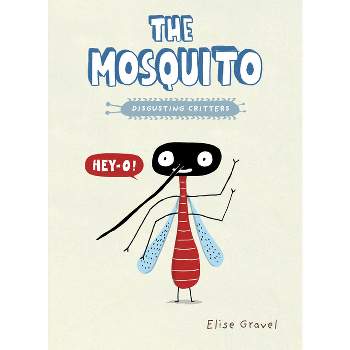 The Mosquito - (Disgusting Critters) by  Elise Gravel (Paperback)