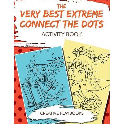 The Very Best Extreme Connect the Dots Activity Book - by  Creative Playbooks (Paperback)