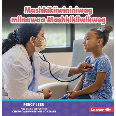 Mashkikiiwininiwag Miinawaa Mashkikiiwikweg (Doctors) - by  Percy Leed (Paperback)
