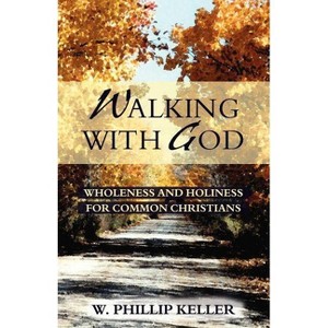 Walking with God - by  W Phillip Keller (Paperback) - 1 of 1