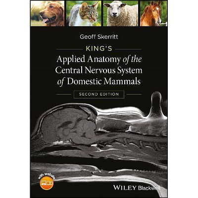 King's Applied Anatomy of the Central Nervous System of Domestic Mammals - 2nd Edition by  Geoff Skerritt (Paperback)