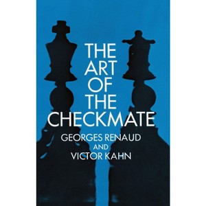 The Art of the Checkmate - (Dover Chess) by  Georges Renaud & Victor Kahn (Paperback) - 1 of 1