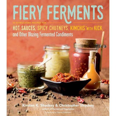 Fiery Ferments - by  Kirsten K Shockey & Christopher Shockey (Paperback)