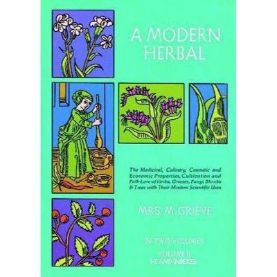 A Modern Herbal, Volume 2 - by  Margaret Grieve (Paperback)