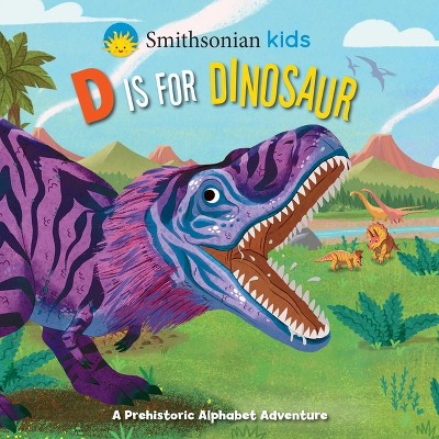 Smithsonian Kids: D Is for Dinosaur - by  Courtney Acampora (Board Book)