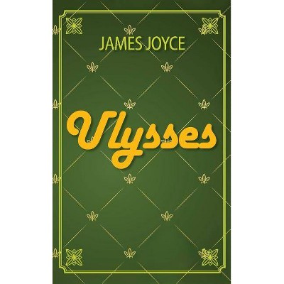 Ulysses - by  James Joyce (Hardcover)