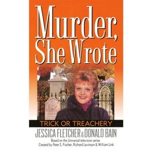 Murder, She Wrote: Trick or Treachery - by  Jessica Fletcher & Donald Bain (Paperback) - 1 of 1