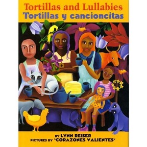 Tortillas and Lullabies/Tortillas Y Cancioncitas - by  Lynn Reiser (Paperback) - 1 of 1
