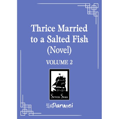 Thrice Married to a Salted Fish (Novel) Vol. 2 - by  Bi Ka Bi (Paperback)