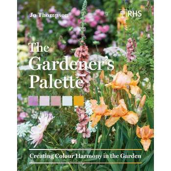 The Gardener's Palette - by  Jo Thompson & Royal Horticultural Society (Hardcover)