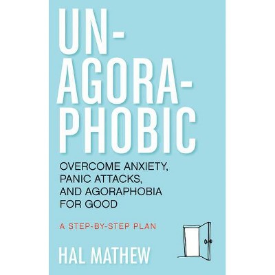 Un-Agoraphobic - by  Hal Mathew (Paperback)