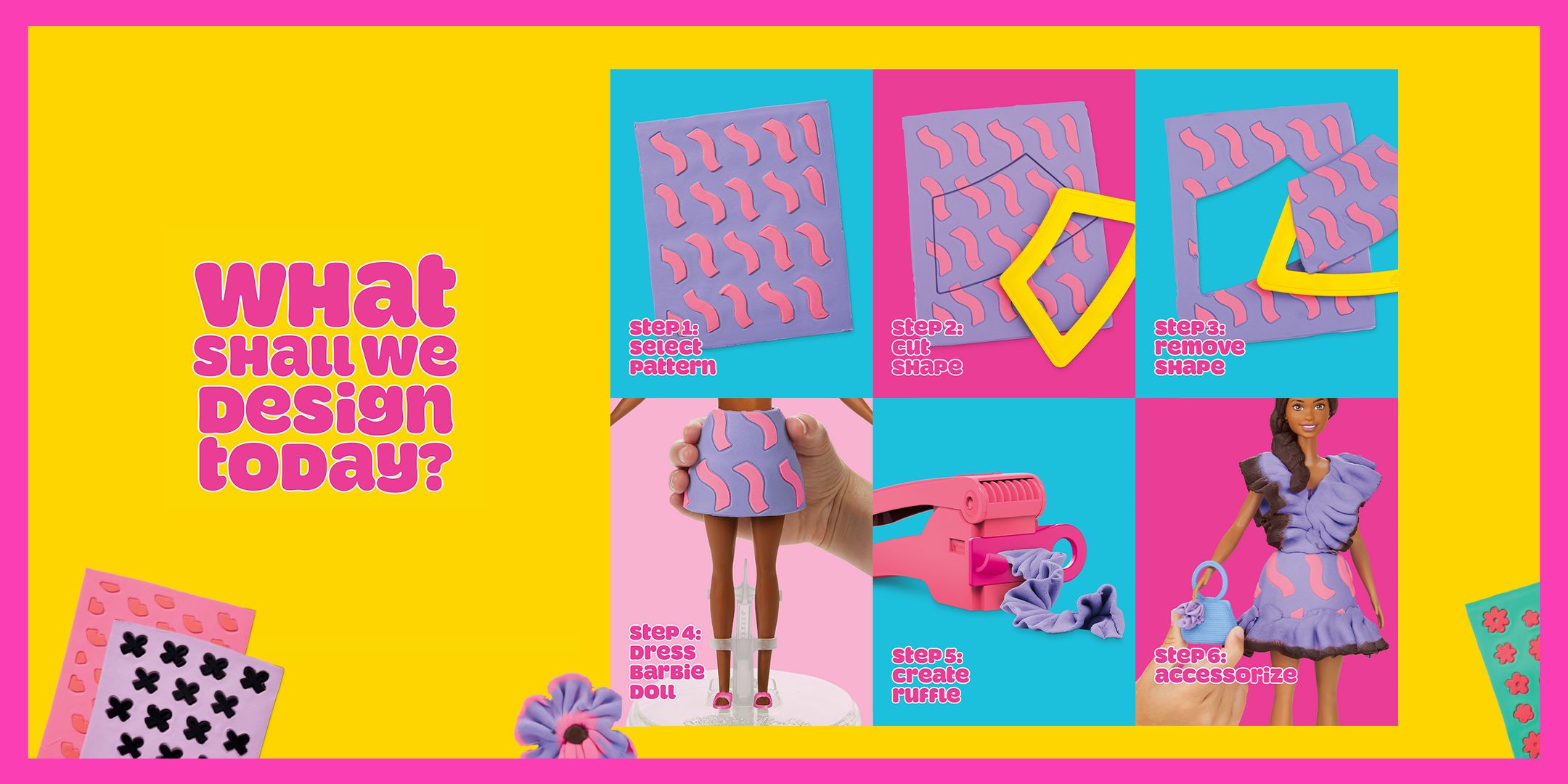 What shall we design today?
Step 1: Select a pattern. Step 2: Cut Shape
Step 3: Remove shape
Step 4:Dress Barbie Doll
Step 5: Create ruffle
Step 6: Accessorize