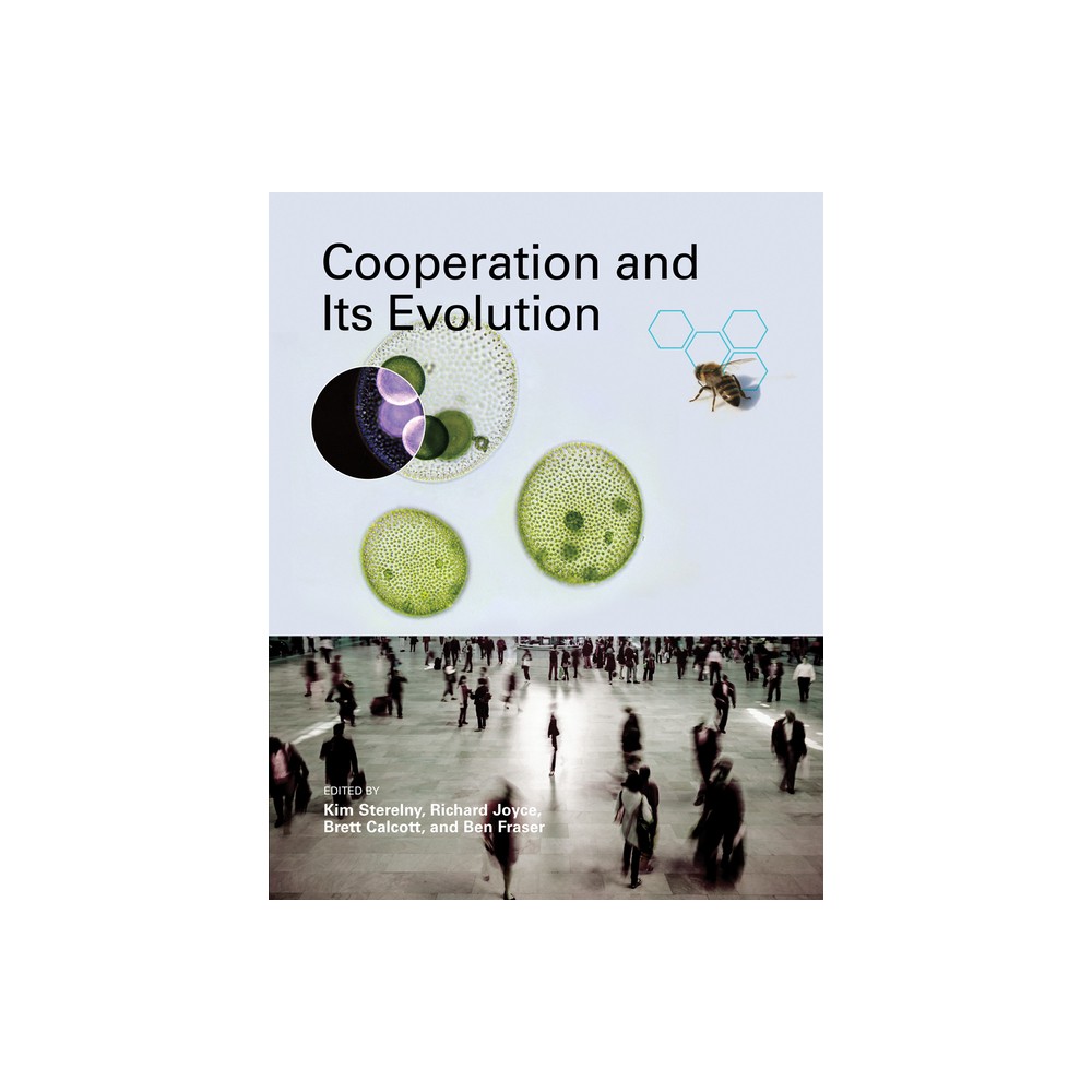 Cooperation and Its Evolution - (Life and Mind: Philosophical Issues in Biology and Psycholog) by Kim Sterelny & Richard Joyce & Brett Calcott