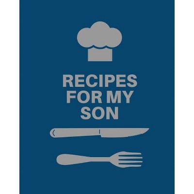 Recipes for My Son - by  Teresa Rother (Paperback)