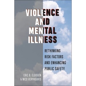 Violence and Mental Illness - (Psychology and Crime) by  Eric B Elbogen & Nico Verykoukis (Paperback) - 1 of 1