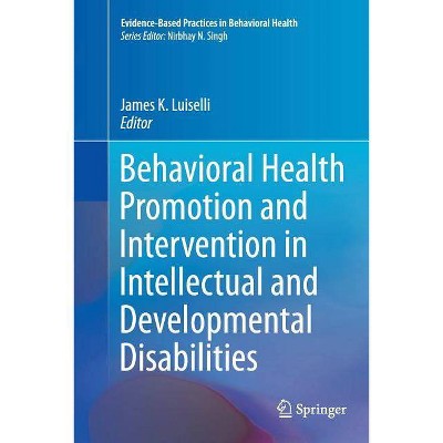 Behavioral Health Promotion and Intervention in Intellectual and Developmental Disabilities - (Evidence-Based Practices in Behavioral Health)