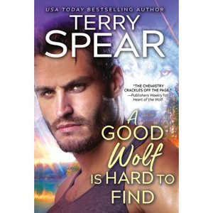 A Good Wolf Is Hard to Find - (Run with the Wolf) by  Terry Spear (Paperback) - 1 of 1