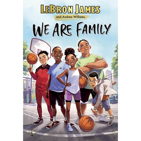 We Are Family By Lebron James Andrea Williams paperback Target