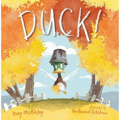 Duck! - by  Meg McKinlay (Hardcover)