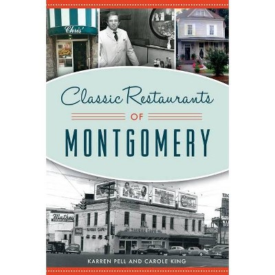 Classic Restaurants of Montgomery - (American Palate) by  Karren Pell & Carole King (Paperback)