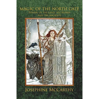 Magic of the North Gate - by  Josephine McCarthy (Paperback)