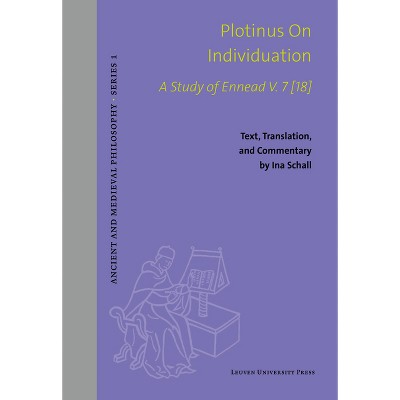 Plotinus on Individuation - (Ancient and Medieval Philosophy-Series 1) by  Ina Schall (Hardcover)