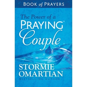 The Power of a Praying Couple Book of Prayers - by  Stormie Omartian (Paperback) - 1 of 1