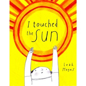 I Touched the Sun - by  Leah Hayes (Hardcover) - 1 of 1