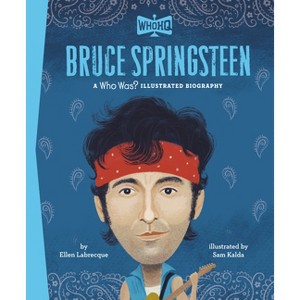 Bruce Springsteen: A Who HQ Illustrated Biography - (Who HQ Illustrated Biographies) by  Ellen Labrecque & Who Hq (Hardcover) - 1 of 1