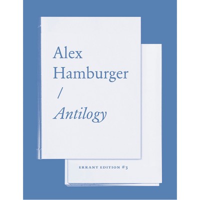 Antilogy - by  Alex Hamburger (Paperback)