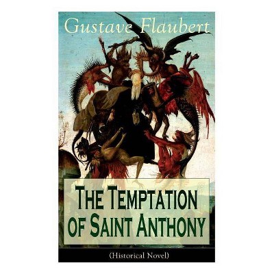 The Temptation of Saint Anthony (Historical Novel) - by  Gustave Flaubert (Paperback)