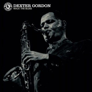 Dexter Gordon - Walk the Blues (Vinyl) - 1 of 1