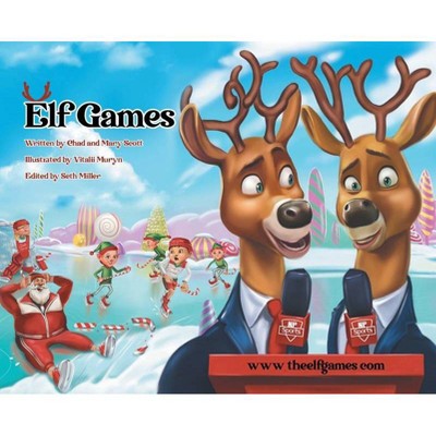 Elf Games - by  Chad Scott & Mary Scott (Hardcover)