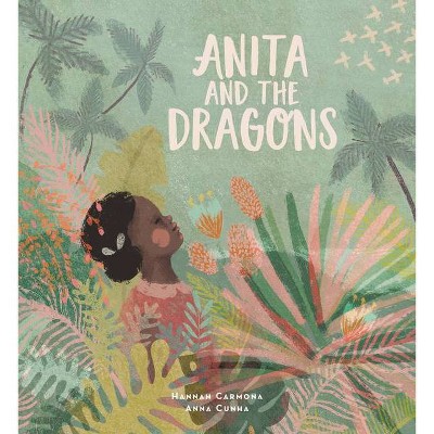 Anita and the Dragons - by  Hannah Carmona (Hardcover)