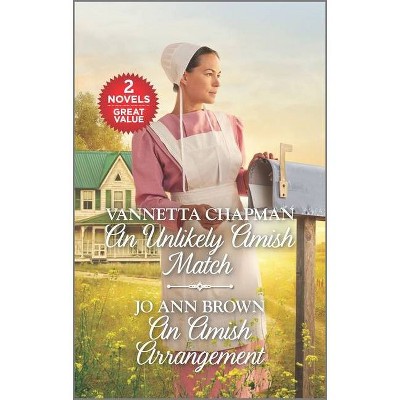 An Unlikely Amish Match and an Amish Arrangement - by  Vannetta Chapman & Jo Ann Brown (Paperback)