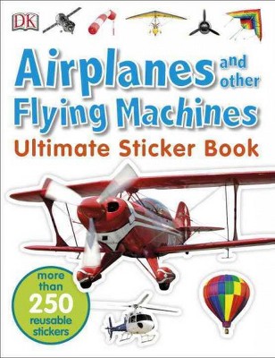 Ultimate Sticker Book: Airplanes and Other Flying Machines - by  DK (Paperback)