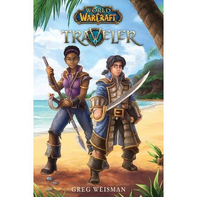 Traveler (World of Warcraft: Traveler, Book 1), 1 - by  Greg Weisman (Hardcover)