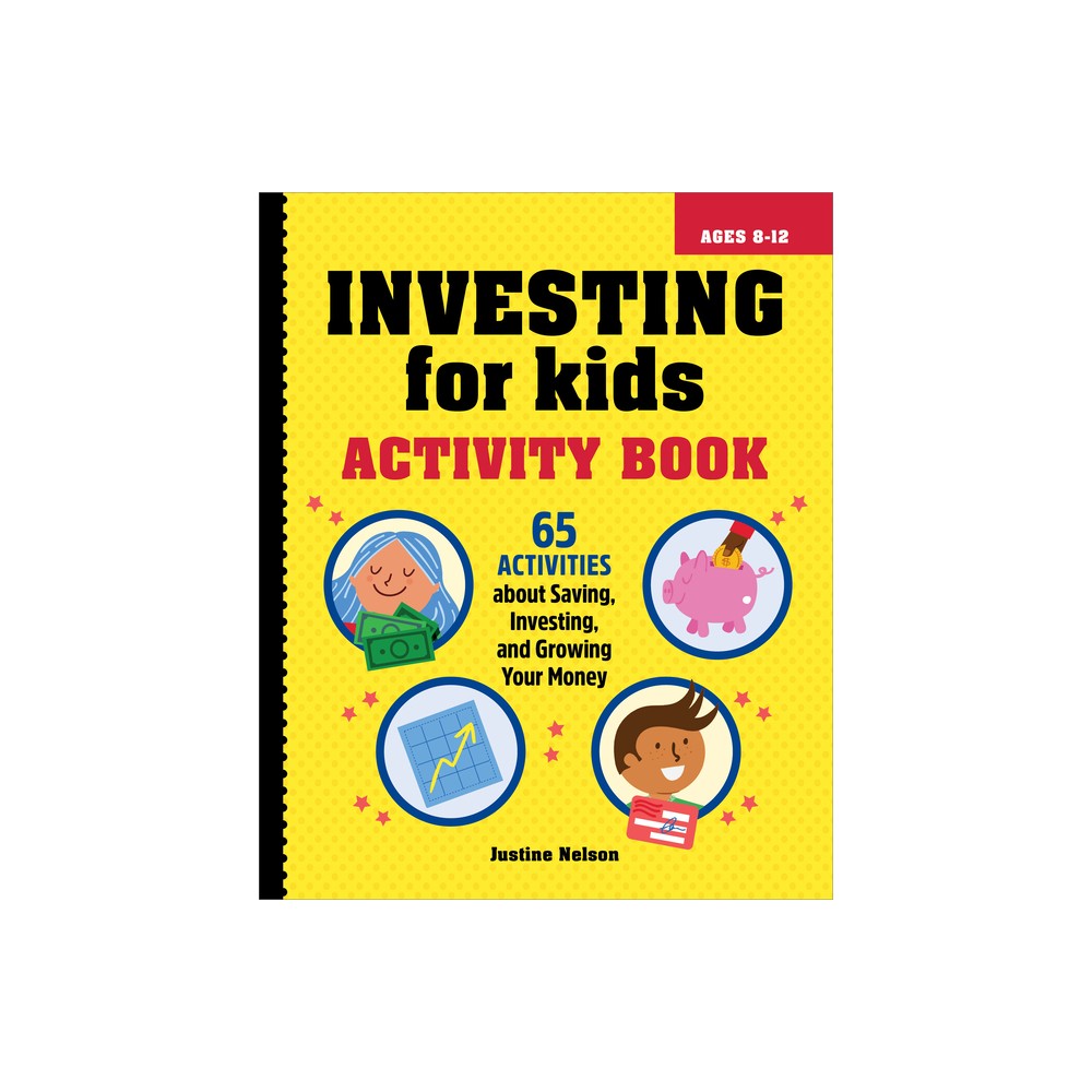 Investing for Kids Activity Book - by Justine Nelson (Paperback)