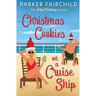 Christmas Cookies on a Cruise Ship - (The Perfect Pairings) by  Parker Fairchild (Paperback)