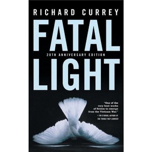 Fatal Light - by  Richard Currey (Paperback) - 1 of 1
