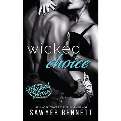 Wicked Choice - by  Sawyer Bennett (Paperback)