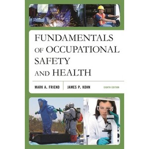 Fundamentals of Occupational Safety and Health - 8th Edition by  Mark A Friend & James P Kohn (Paperback) - 1 of 1