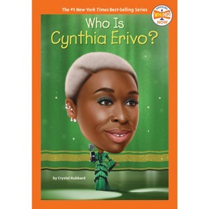 Who Is Cynthia Erivo? - (Who HQ Now) by  Crystal Hubbard & Who Hq (Paperback) - 1 of 1
