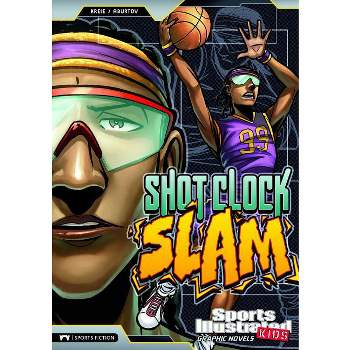 Shot Clock Slam - (Sports Illustrated Kids Graphic Novels) by  Chris Kreie (Paperback)
