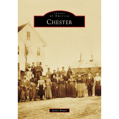 Chester - (Images of America) by  Jackie Brown (Paperback)