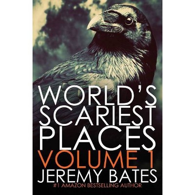 World's Scariest Places - by  Jeremy Bates (Paperback)